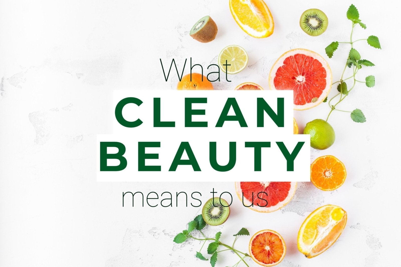 What Clean Beauty means to us | The Clean Beauty Club